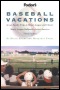 Fodor's Baseball Vacations